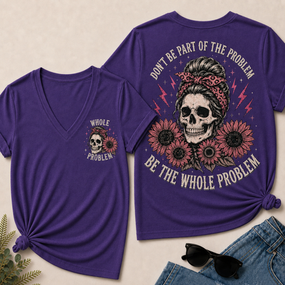 Be the Whole Problem V-Neck Tee